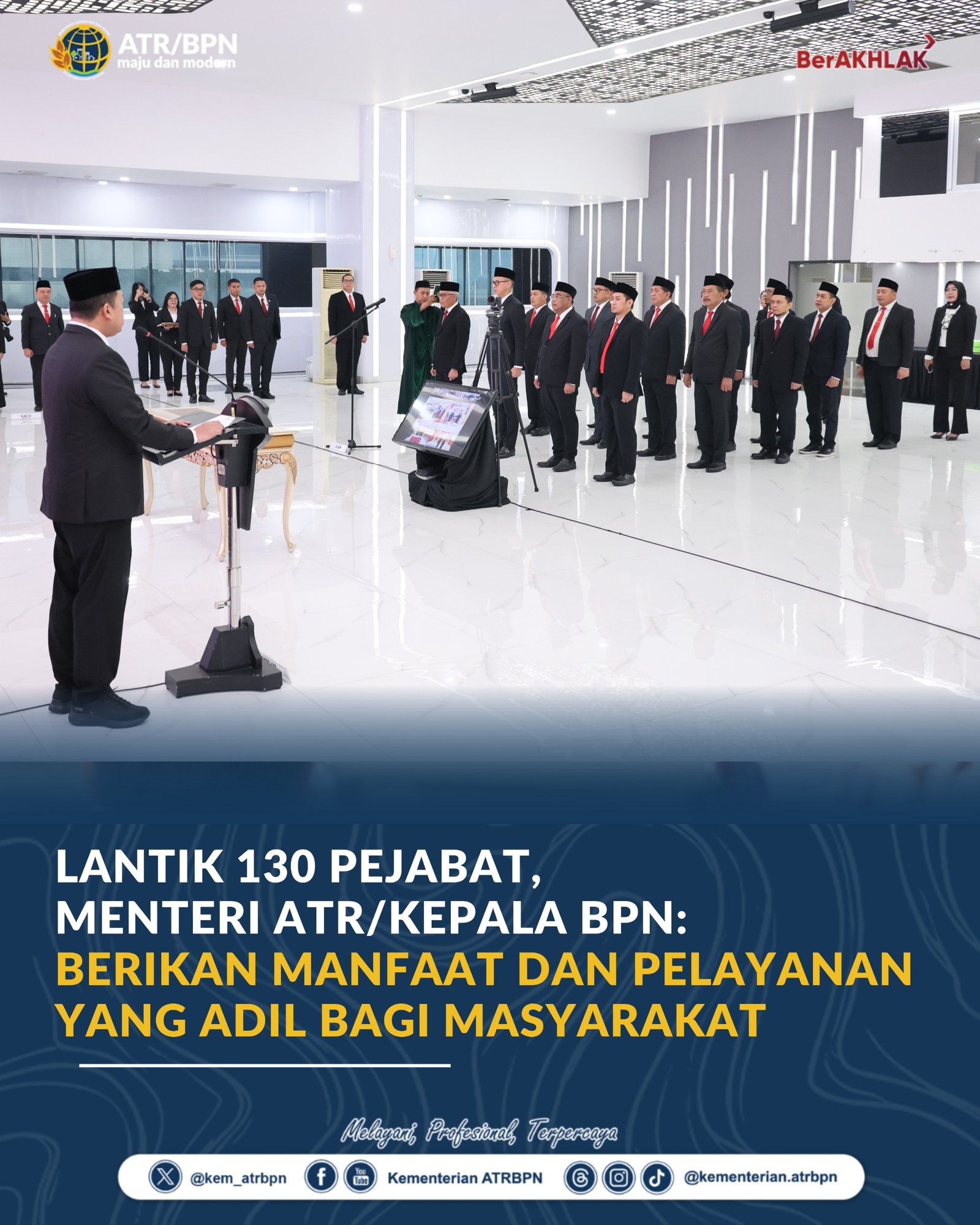 Menteri ATR/Kepala BPN Lantik 130 Pejabat, Ingatkan Beri Manfaat dan Pelayanan yang Adil bagi Masyarakat